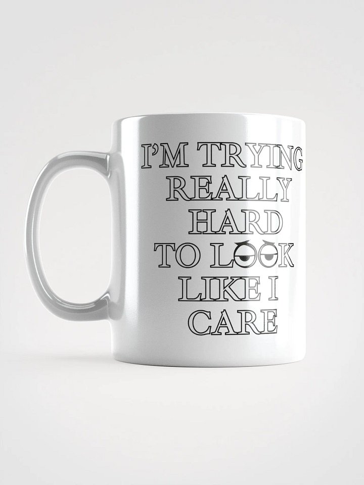 I'm Trying Really Hard To Look Like I Care White Mug product image (4)
