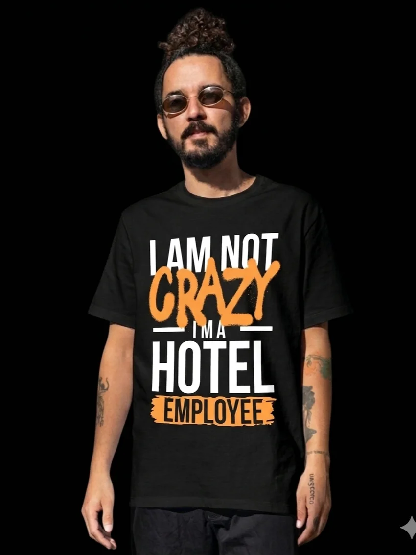 Hotel T-Shirt – I Am Not Crazy, I Am A Hotel Employee (Black) product image (10)
