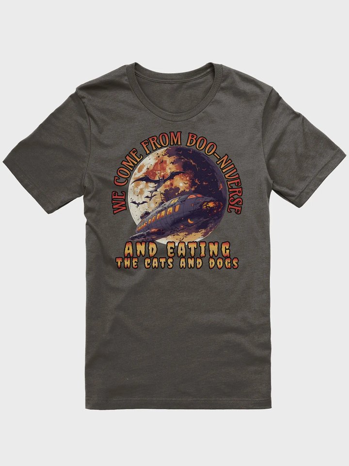 We come from Boo-Niverse and eating the cats and dogs. Halloween T-Shirt product image (1)