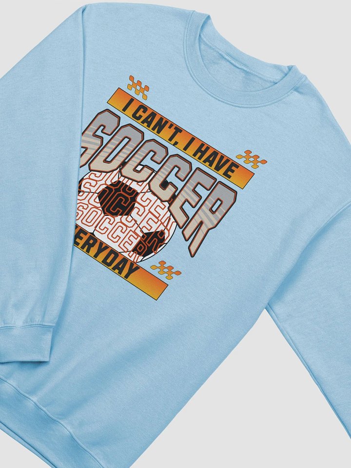 I Can't I Have Soccer Everyday Graphic Crewneck Sweatshirt product image (2)