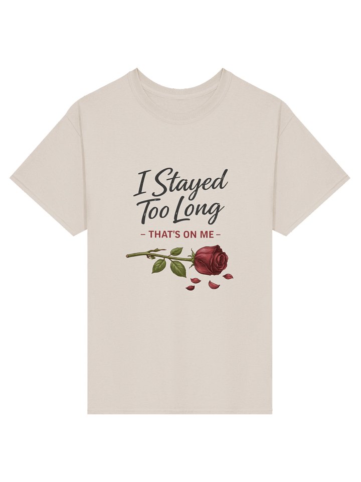 Stayed Too Long T-Shirt product image (2)
