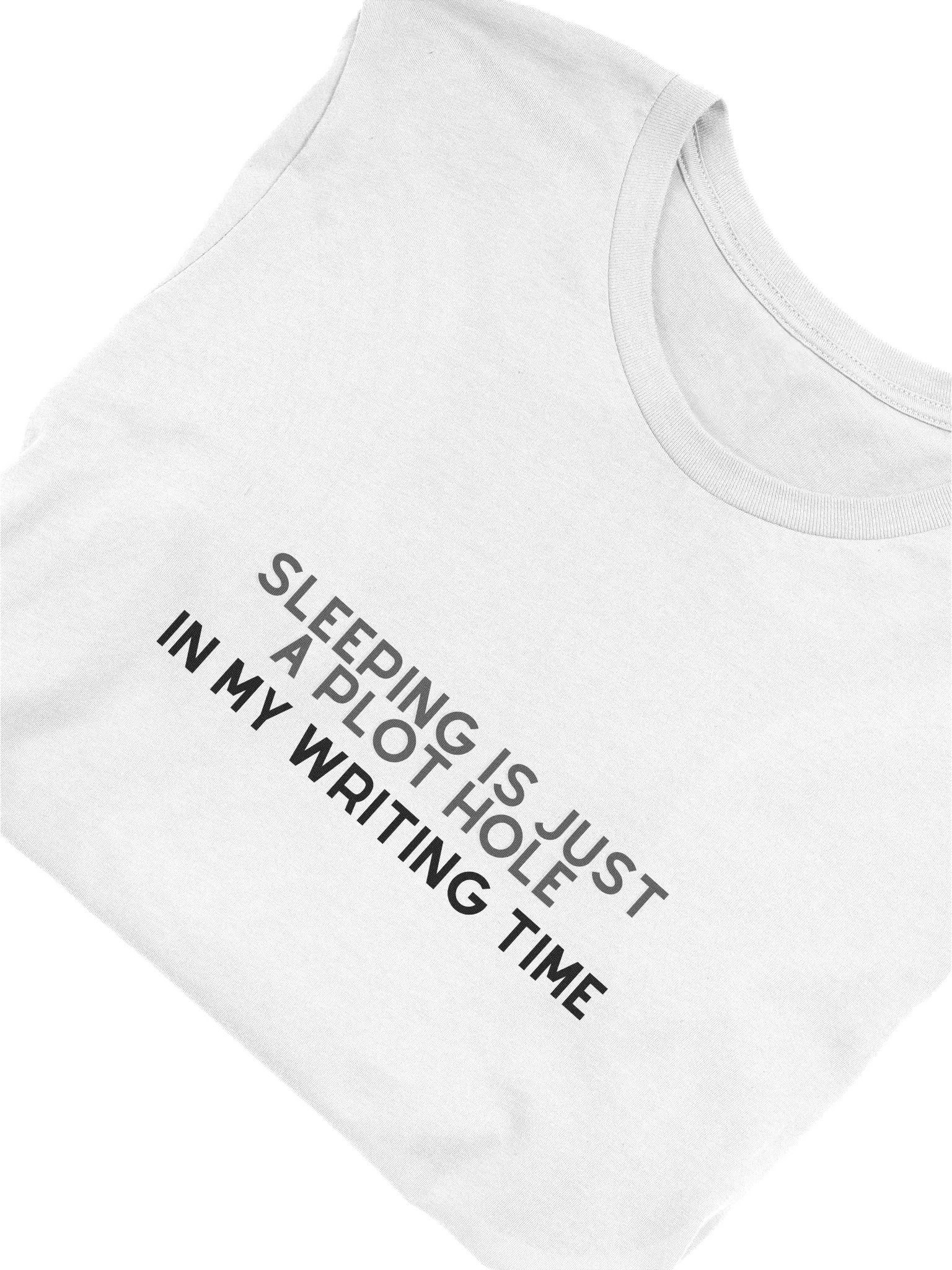 "Sleeping is Just a Plot Hole in My Writing Time" Comfort Tee product image (5)