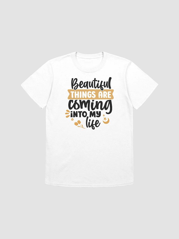 BEAUTIFUL THINGS ARE COMING INTO MY LIFE - Floral Affirmation Graphic Tee product image (1)