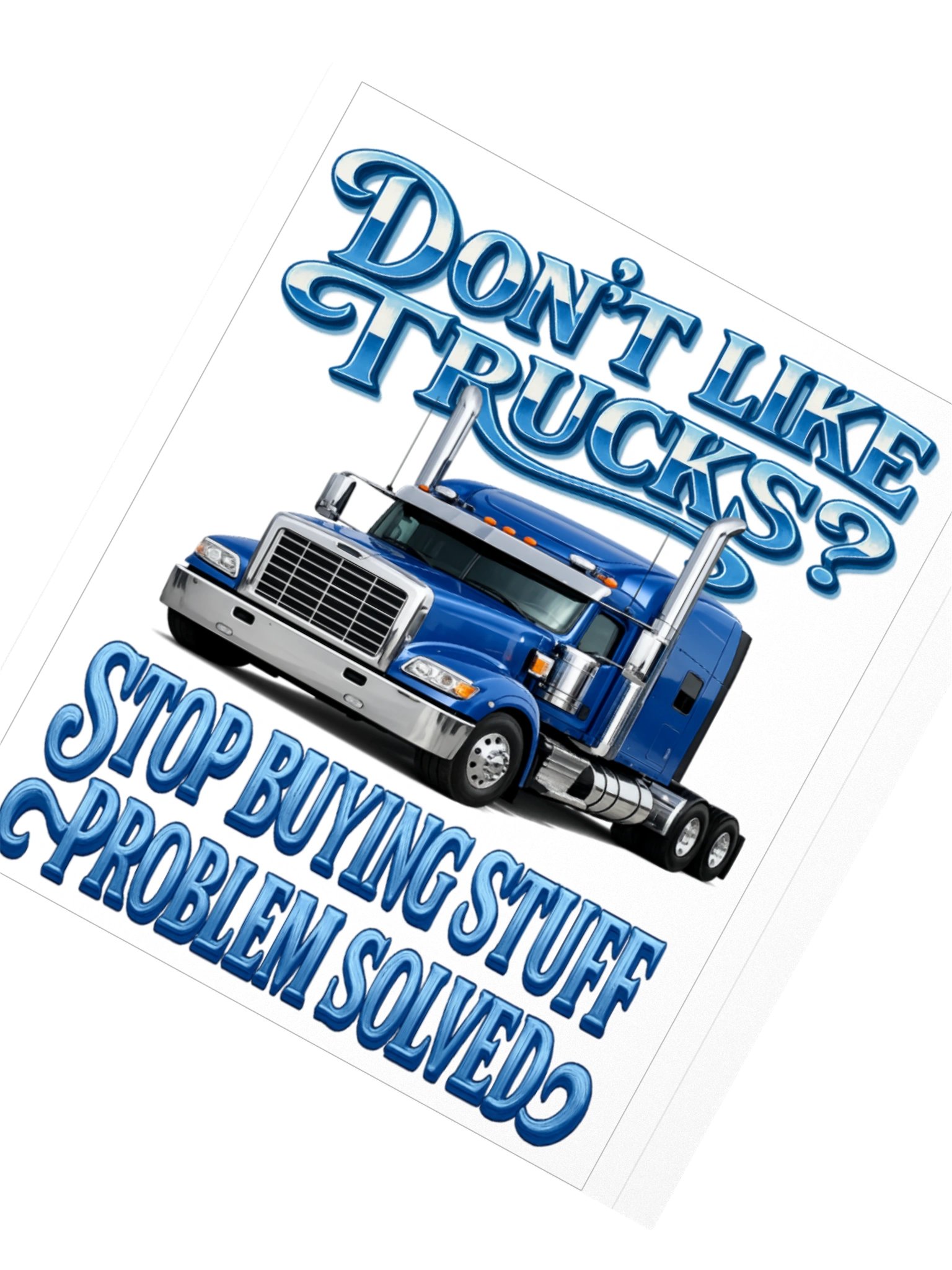 Don’t Like Trucks? Blue Semi-Truck Sticker product image (6)
