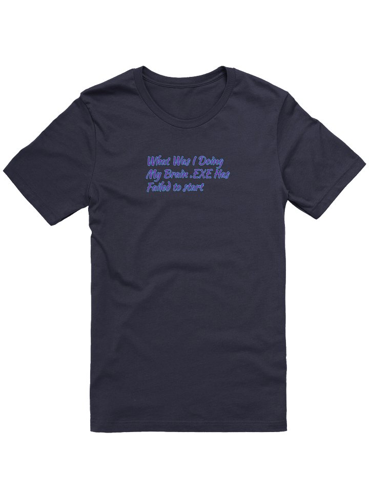 What Was I Doing My Brain .EXE Has Failed to Start Meme T Shirt product image (26)