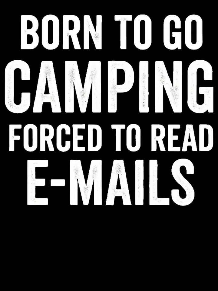 Born To Go Camping Forced To Read E-Mails product image (1)