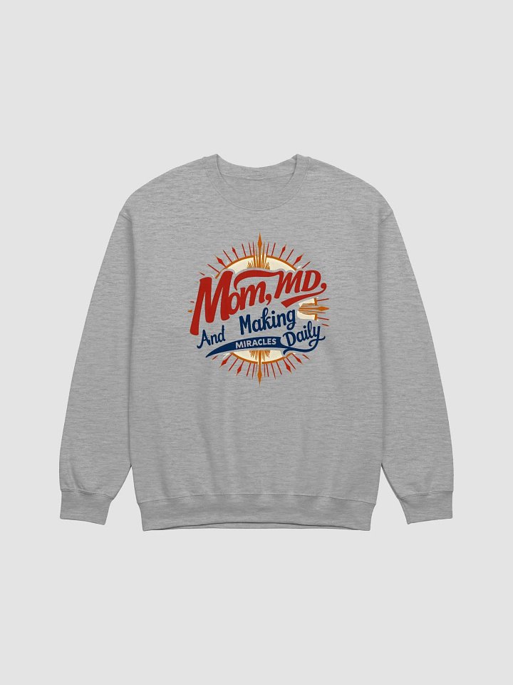 Mom, MD, And Making Miracles Daily Crewneck Sweatshirt product image (8)