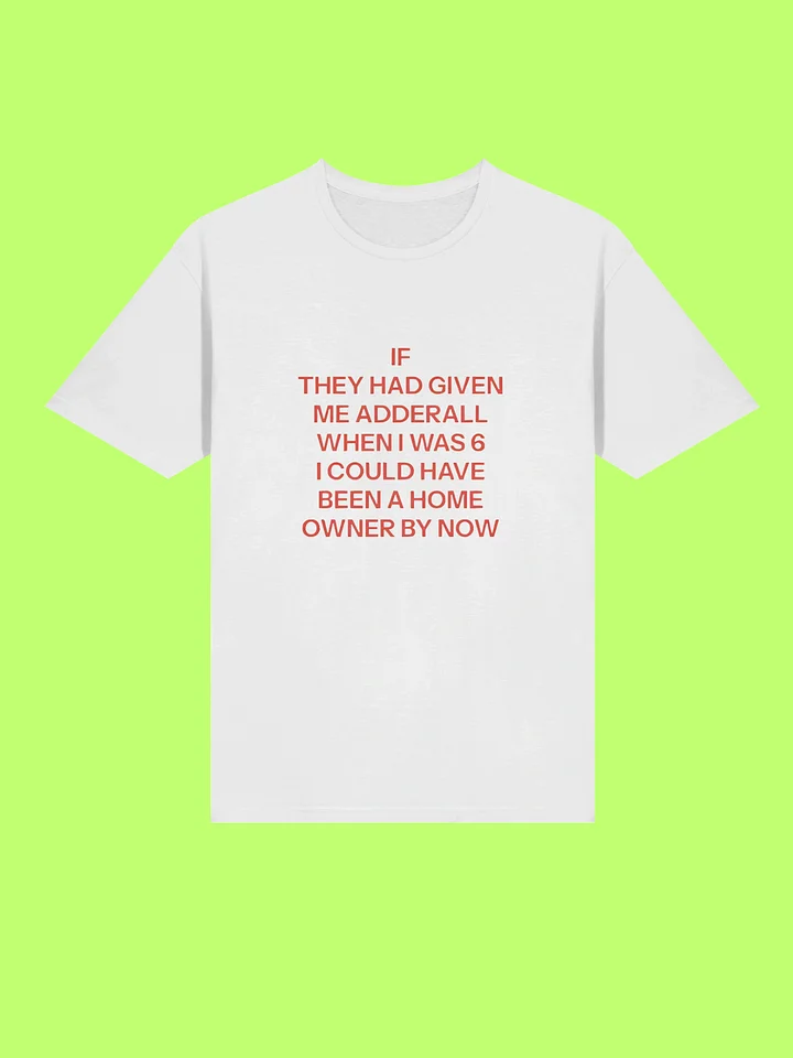 If They Had Given Me Adderall When I Was 6 Shirt product image (212)