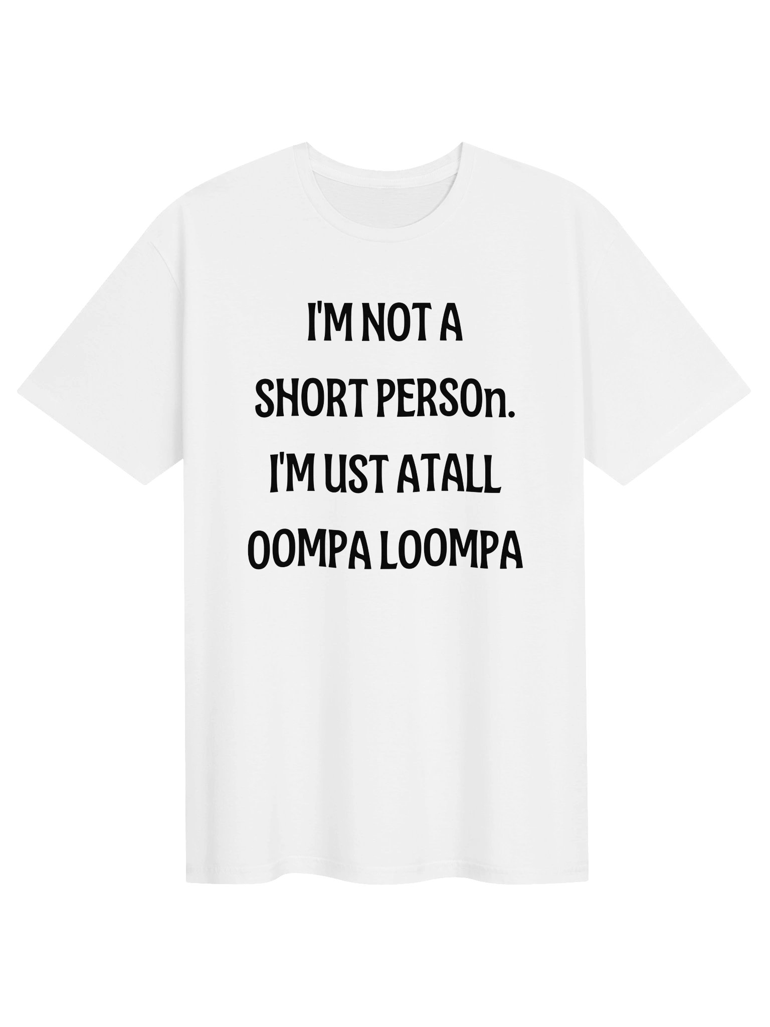 Funny Short People T-Shirt | I'm Not A Short Person I'm Just A Tall Oompa Loompa | Humor Gift Tee product image (1)