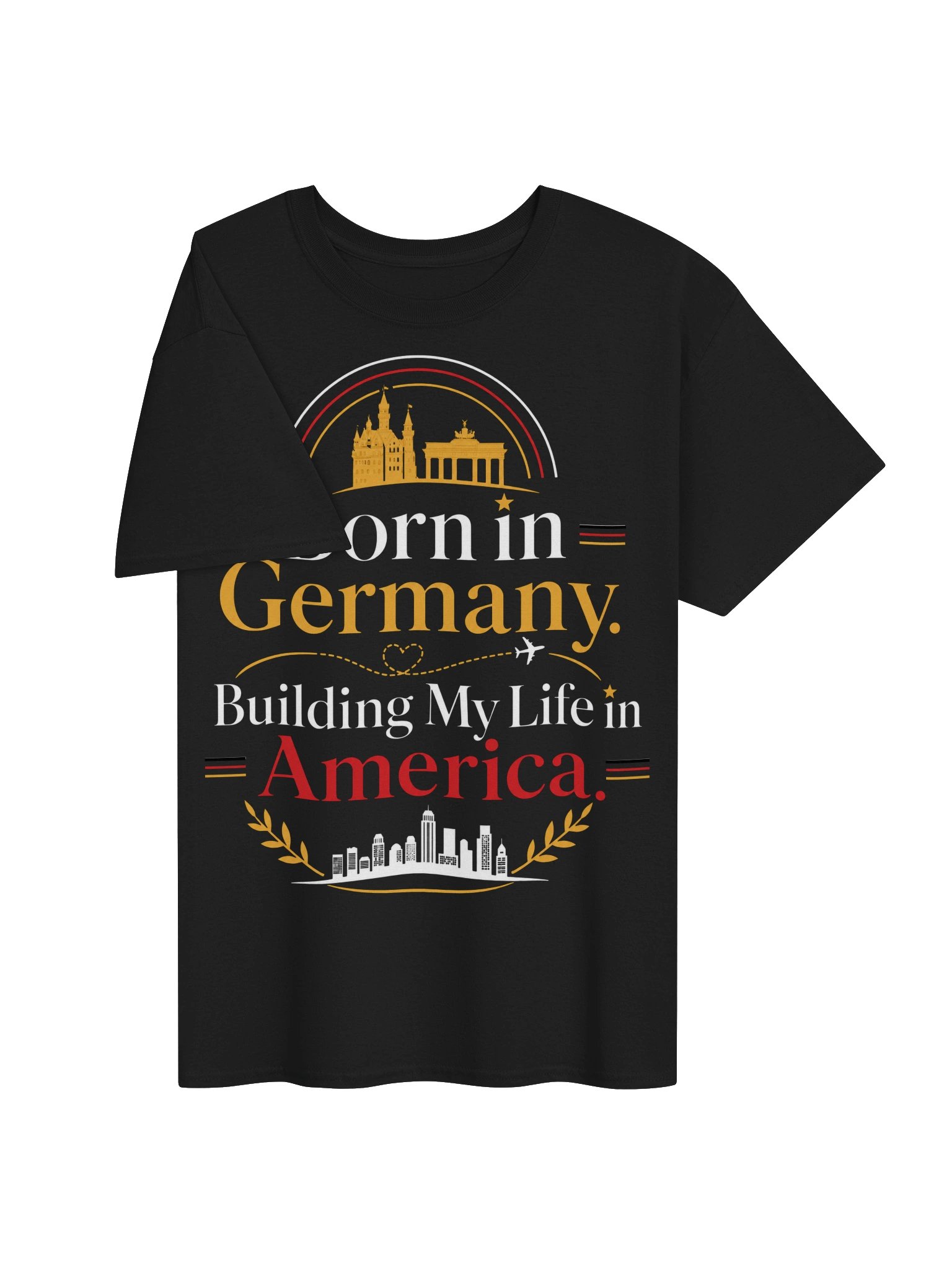 Born in Germany, Building My Life in America T-Shirt product image (3)