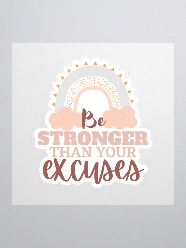 Be Stronger Than Your Excuses Sticker product image (2)