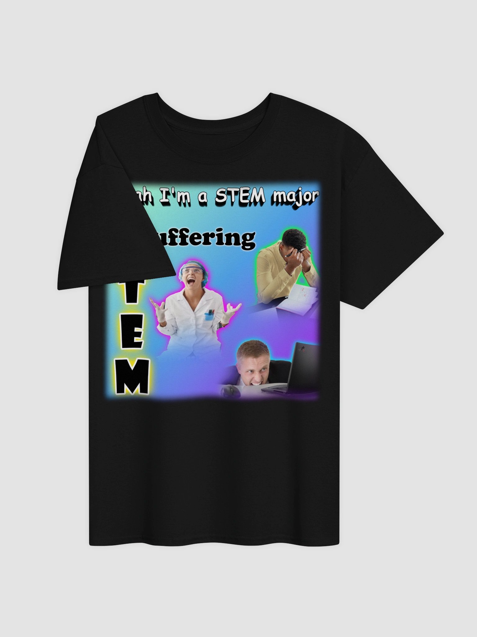 Yeah I'm a STEM Major (suffering) T-shirt product image (11)