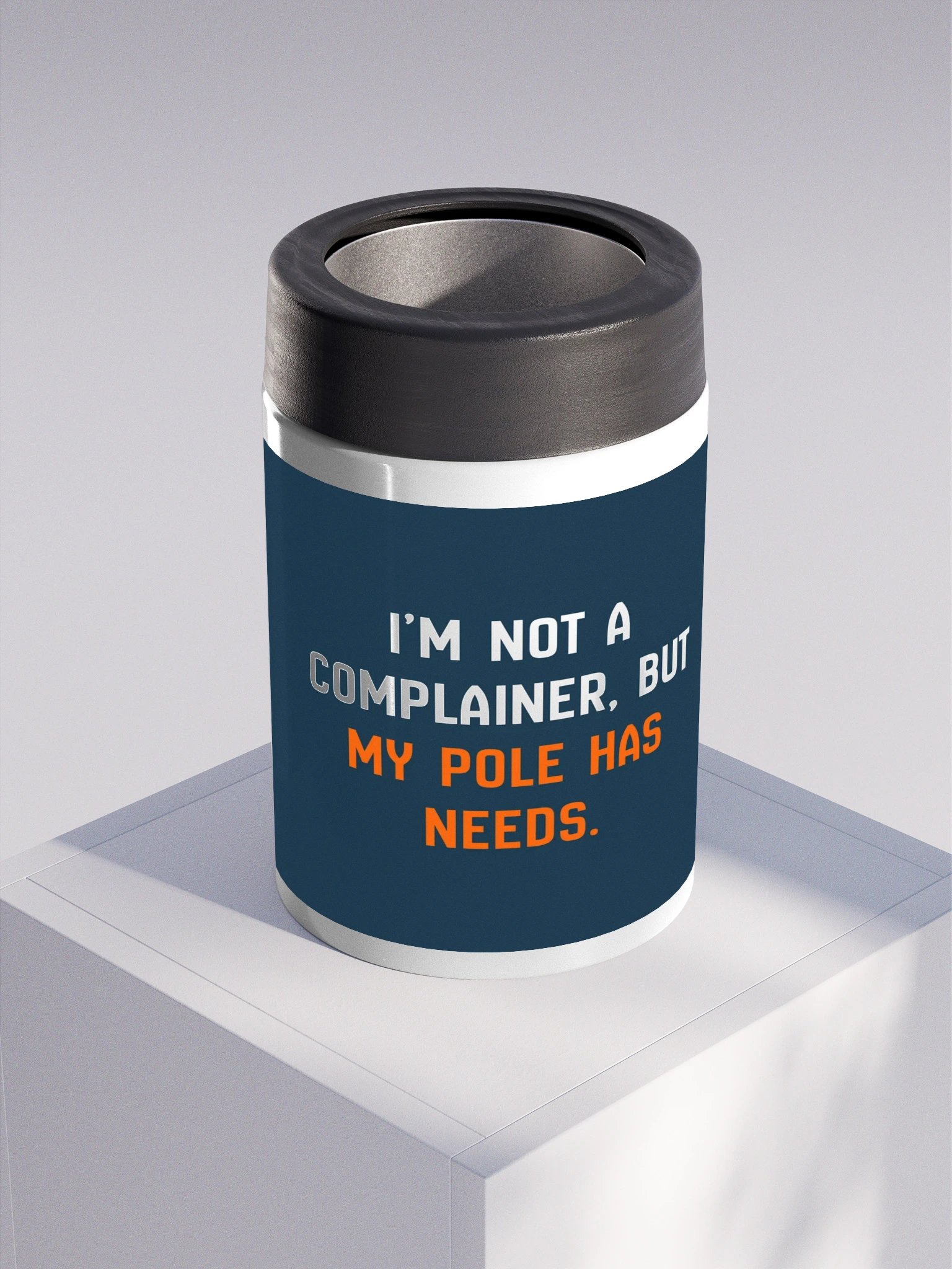 My Pole Has Needs Steel Koozie product image (3)