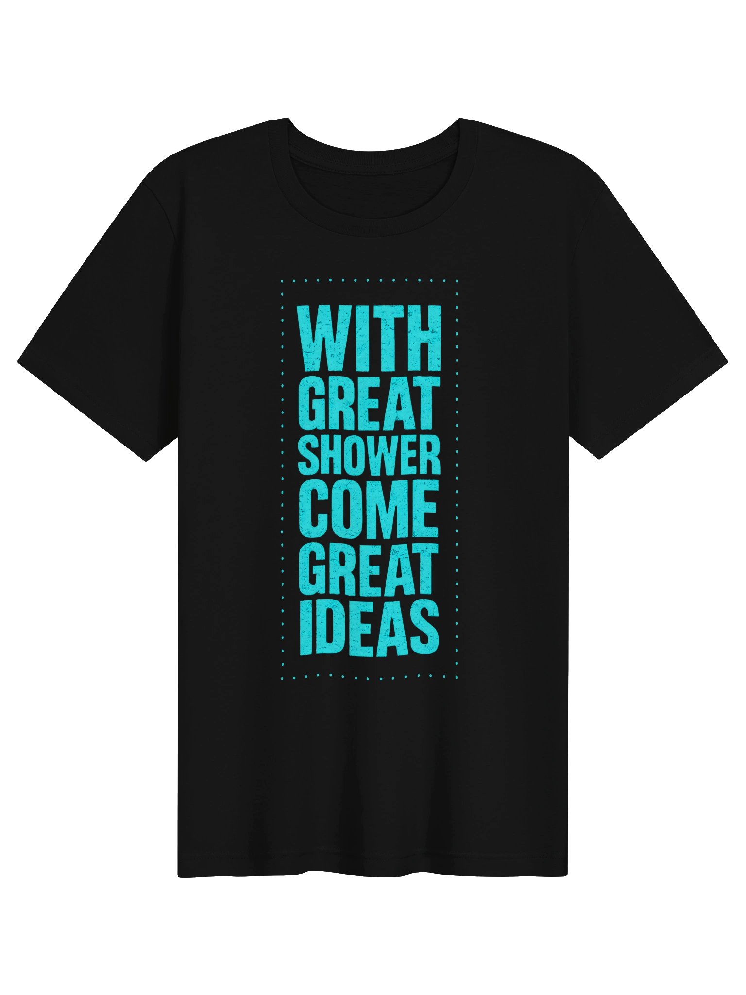 "With Great Shower Come Great Ideas" Tech Typography Graphic T-Shirt product image (1)