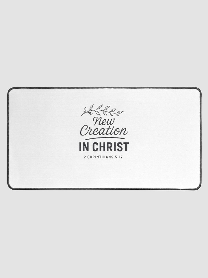 New Creation in Christ (2 Corinthians 5:17) - Desk Mat 15.5" x 31.5" product image (1)