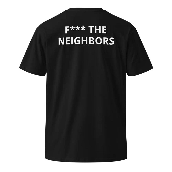 Snipez F*** the Neighbors Shirt product image (4)