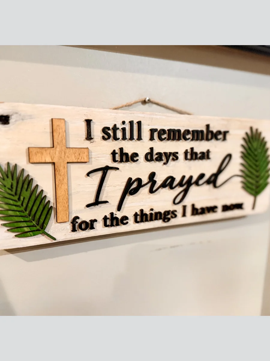 Christian-Faith Wood Sign - Prayed For The Things I Have Now product image (2)
