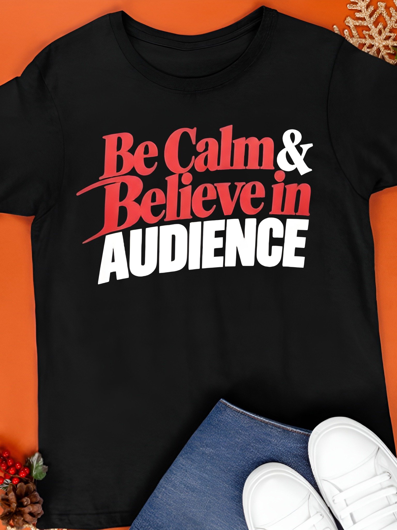 Be Calm And Believe in Audience Shirt product image (1)
