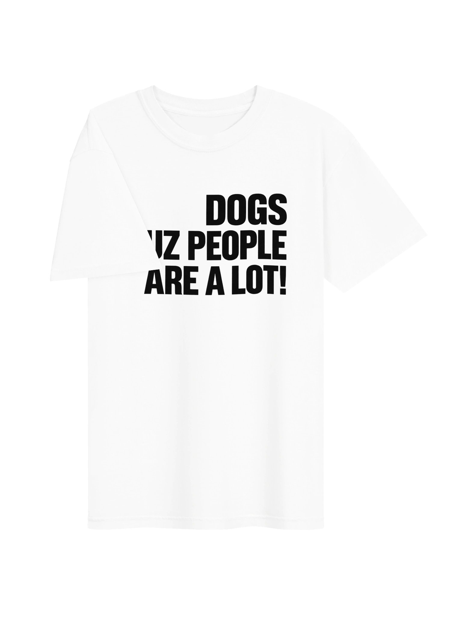 Dogs Cuz People Are A Lot T-Shirt | Funny Dog Lover Tee product image (78)