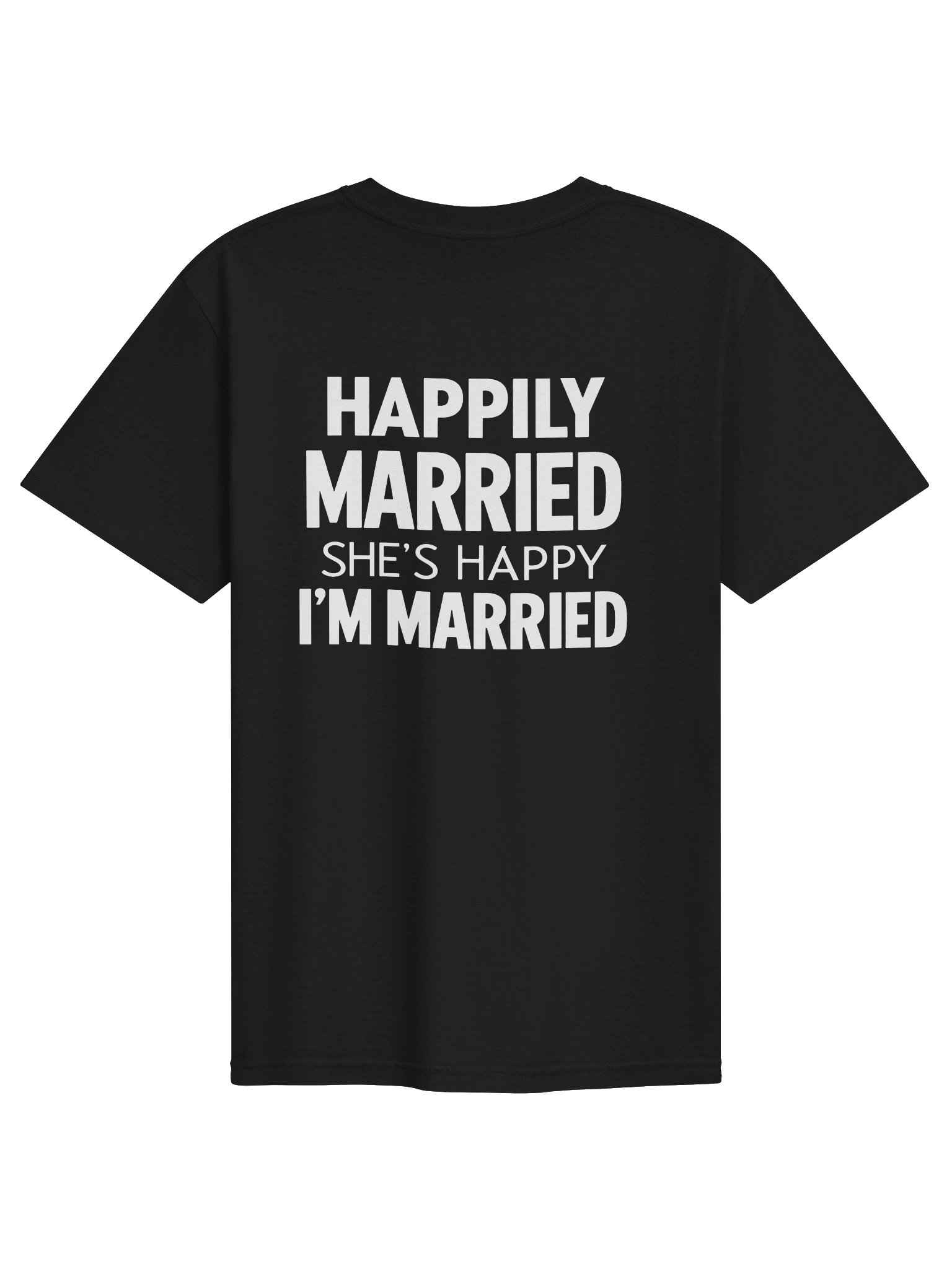 Happily Married She’s Happy I’m Married Funny Husband T-Shirt product image (1)