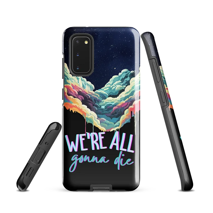 We're All Gonna Die - Tough Case (Samsung) product image (1)