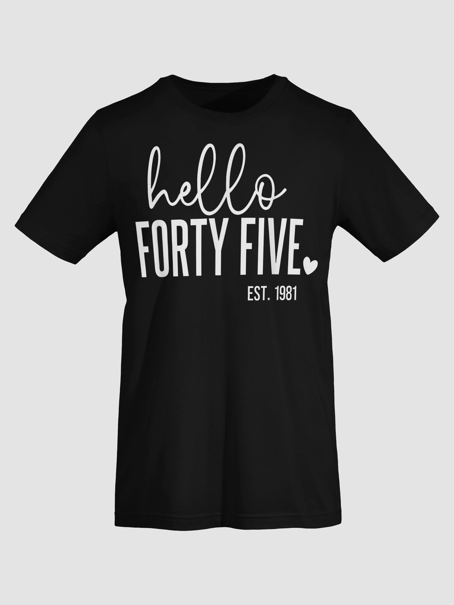 Hello Forty Five Est. 1981 45 Years Old Humor 45th Birthday T-Shirt product image (50)