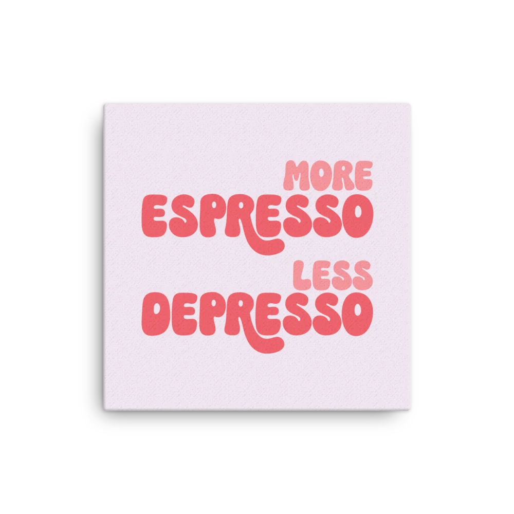 More Espresso - Less Depresso Canvas product image (1)