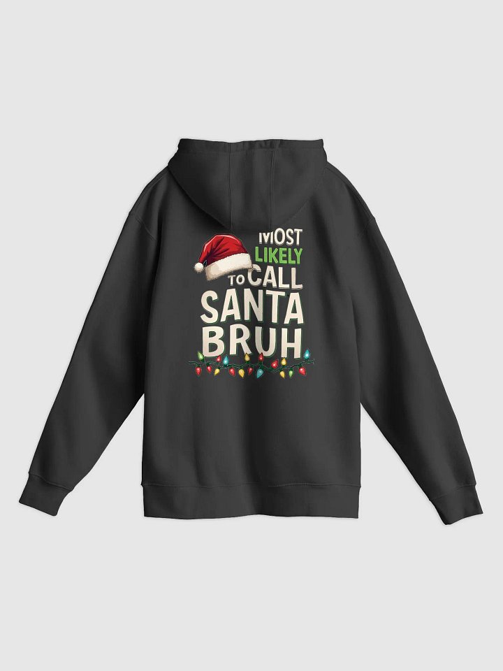 Most likely to call Santa Bruh Premium Hoodie product image (6)