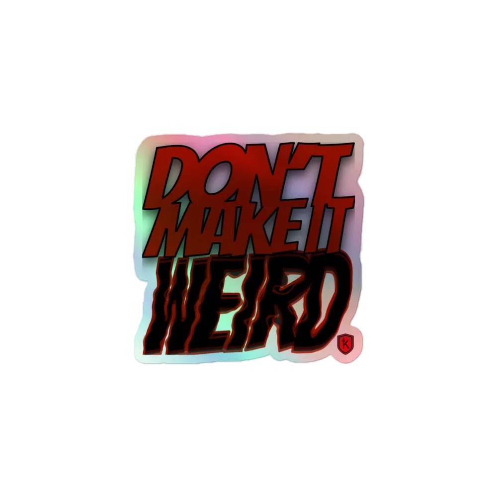 Don't Make it Weird Holographic Sticker product image (1)