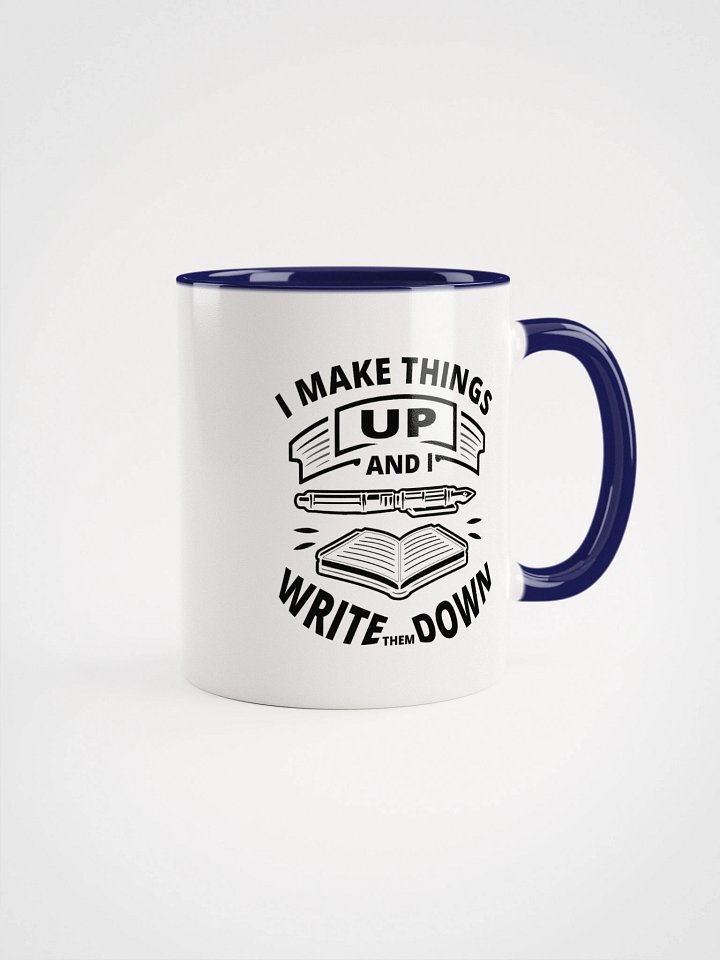 I Make Things Up And I Write Them Down—Ceramic Mug with Color Inside (11 & 15oz) product image (4)