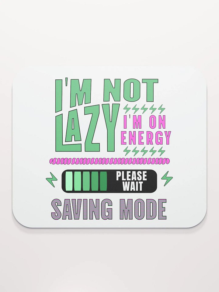 I'm Not Lazy I'm On Energy Saving Mode Mouse Pad product image (2)