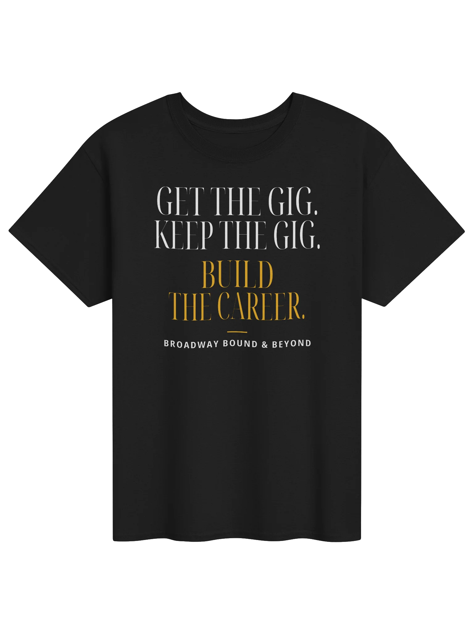 Broadway Bound & Beyond “Build the Career” Gildan 5000 T-Shirt product image (4)