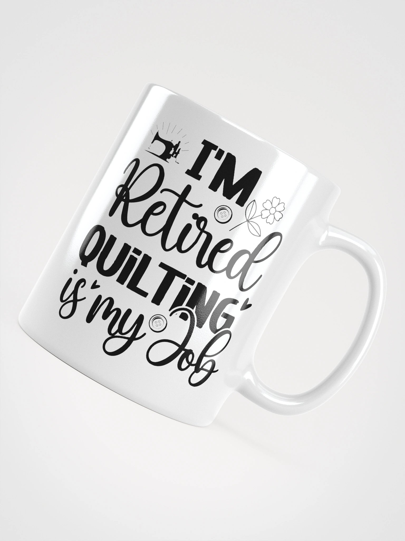 I'm Retired. Quilting Is My Job. | Quilters Gift - White Ceramic Mug (Black Text) product image (11)