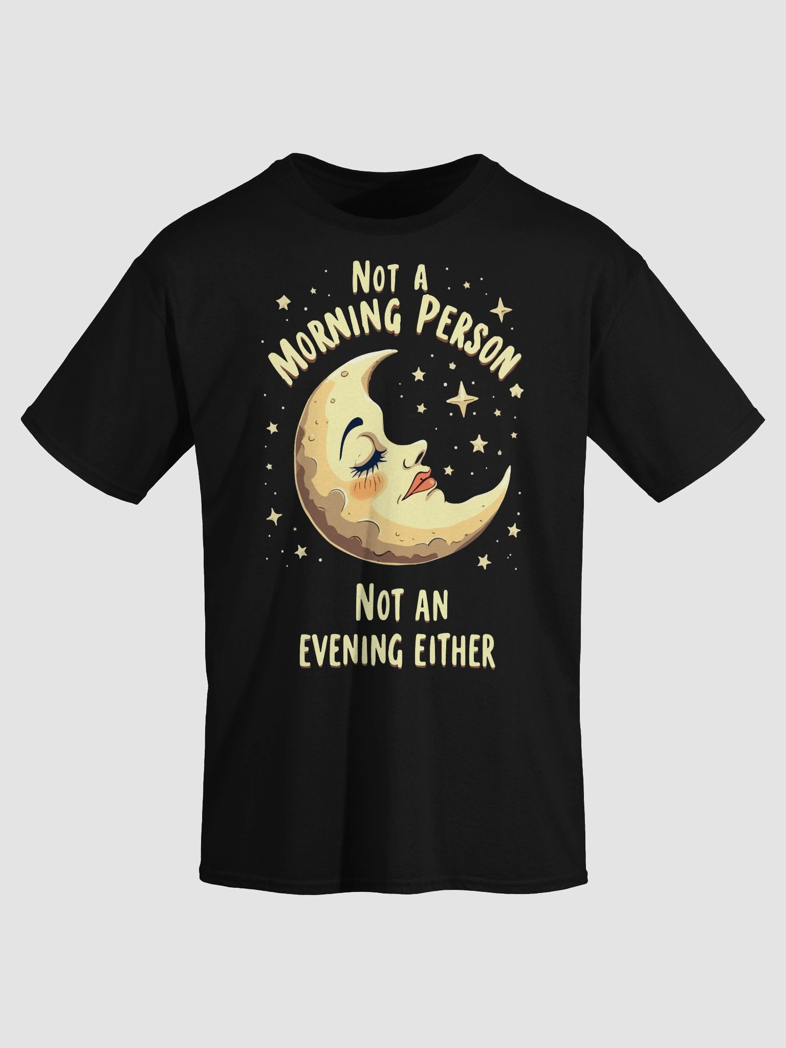 Not a Morning Person, Not an Evening Either T-Shirt product image (3)