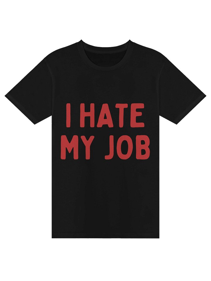 I Hate My Job (Couples Tee 2 of 2) product image (1)