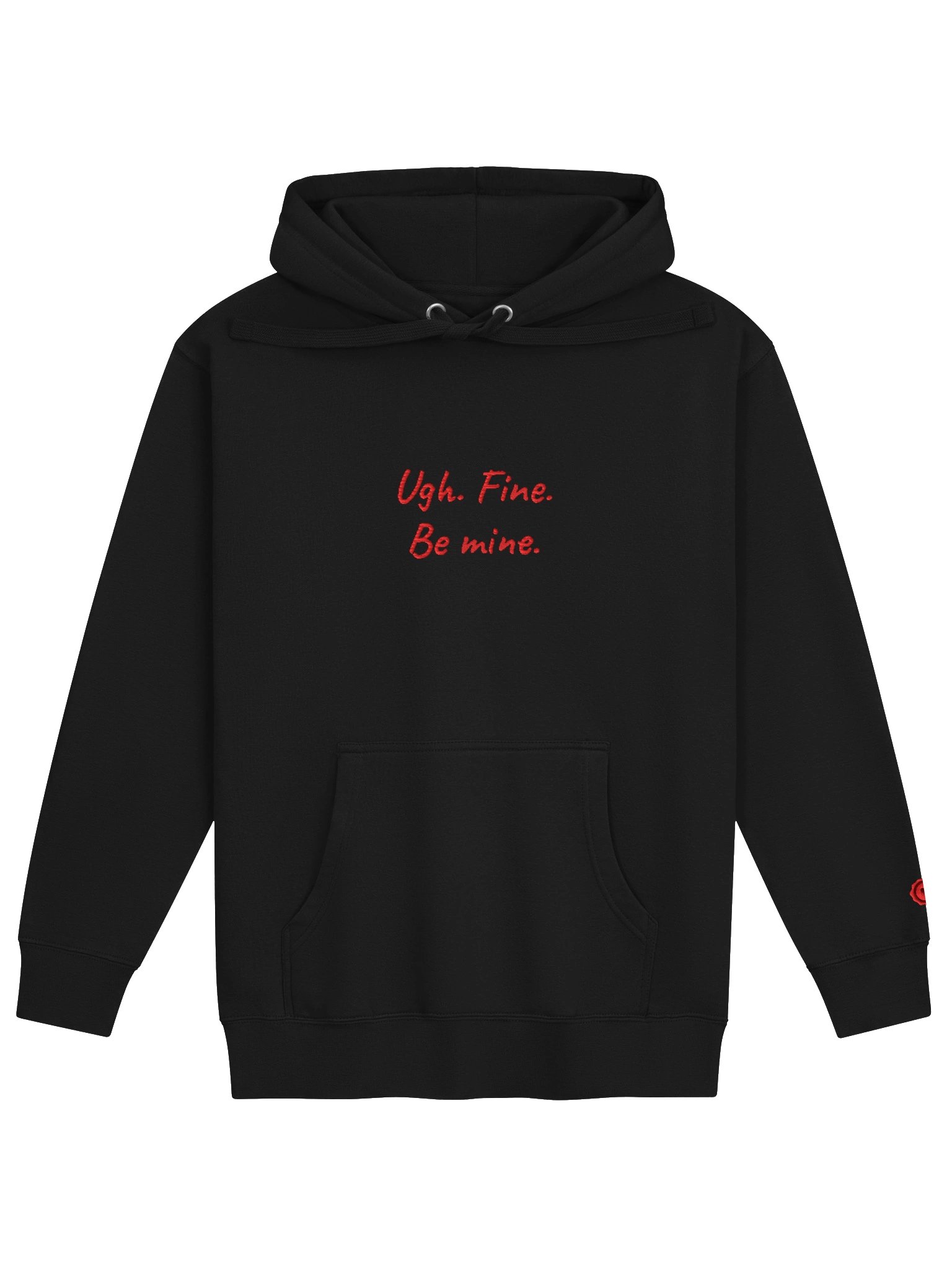 Ugh. Fine. Be mine. Premium Embroidered Hoodie product image (1)