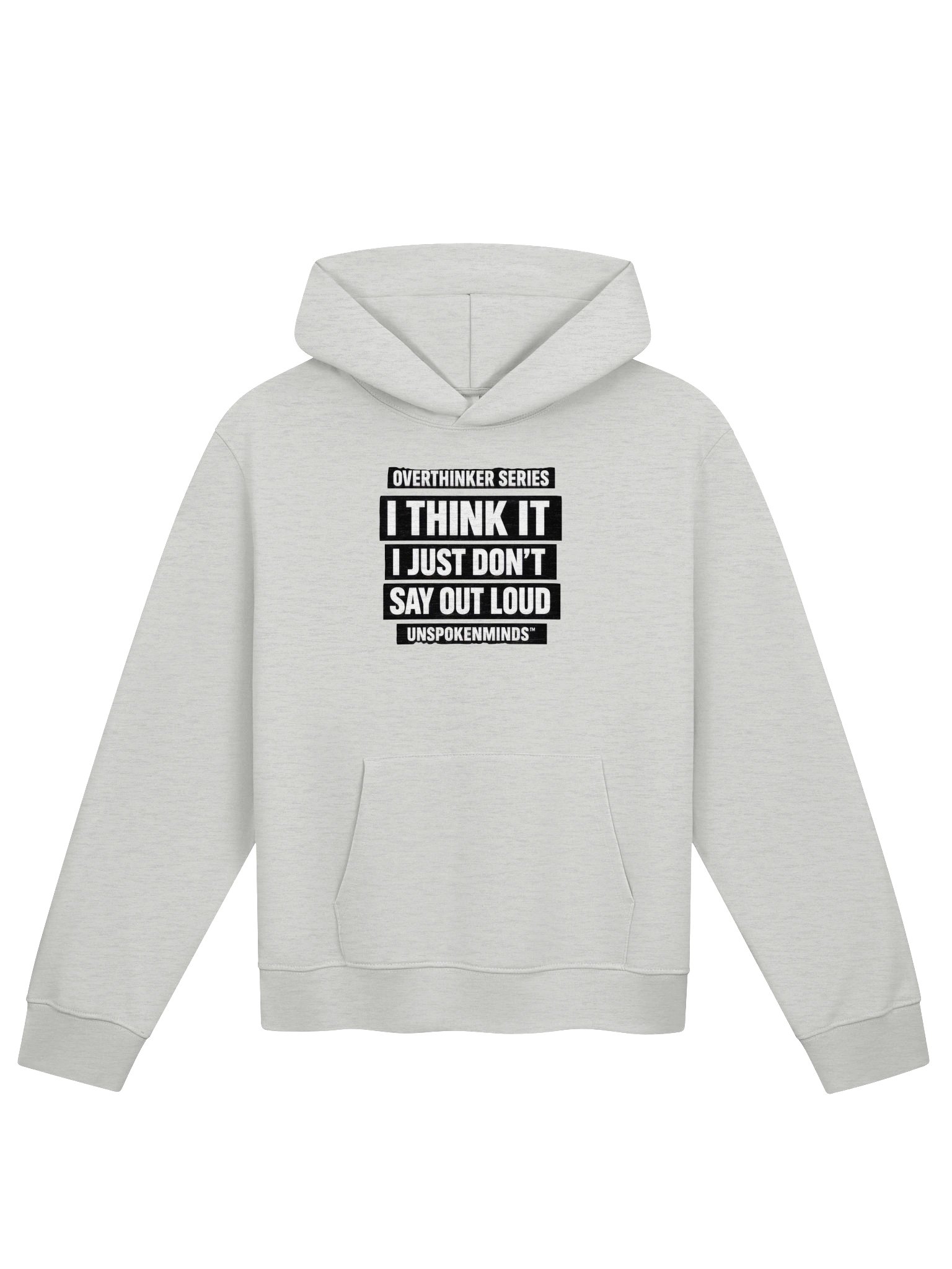 UnspokenMinds® Overthinker Series Hoodie — “I Think It, I Just Don’t Say It” product image (1)