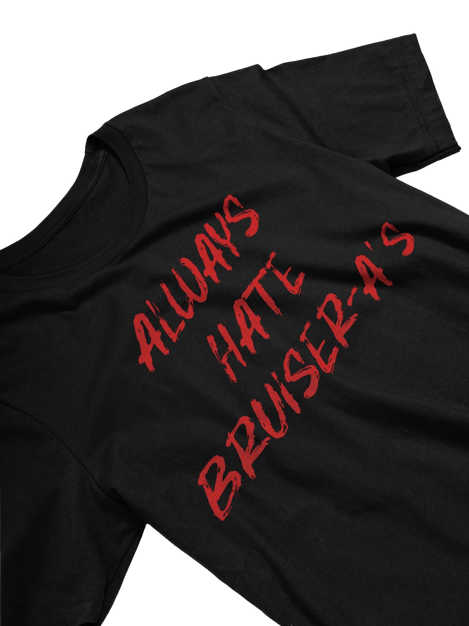 The "Always Hate Bruiser-a's" Tee product image (2)