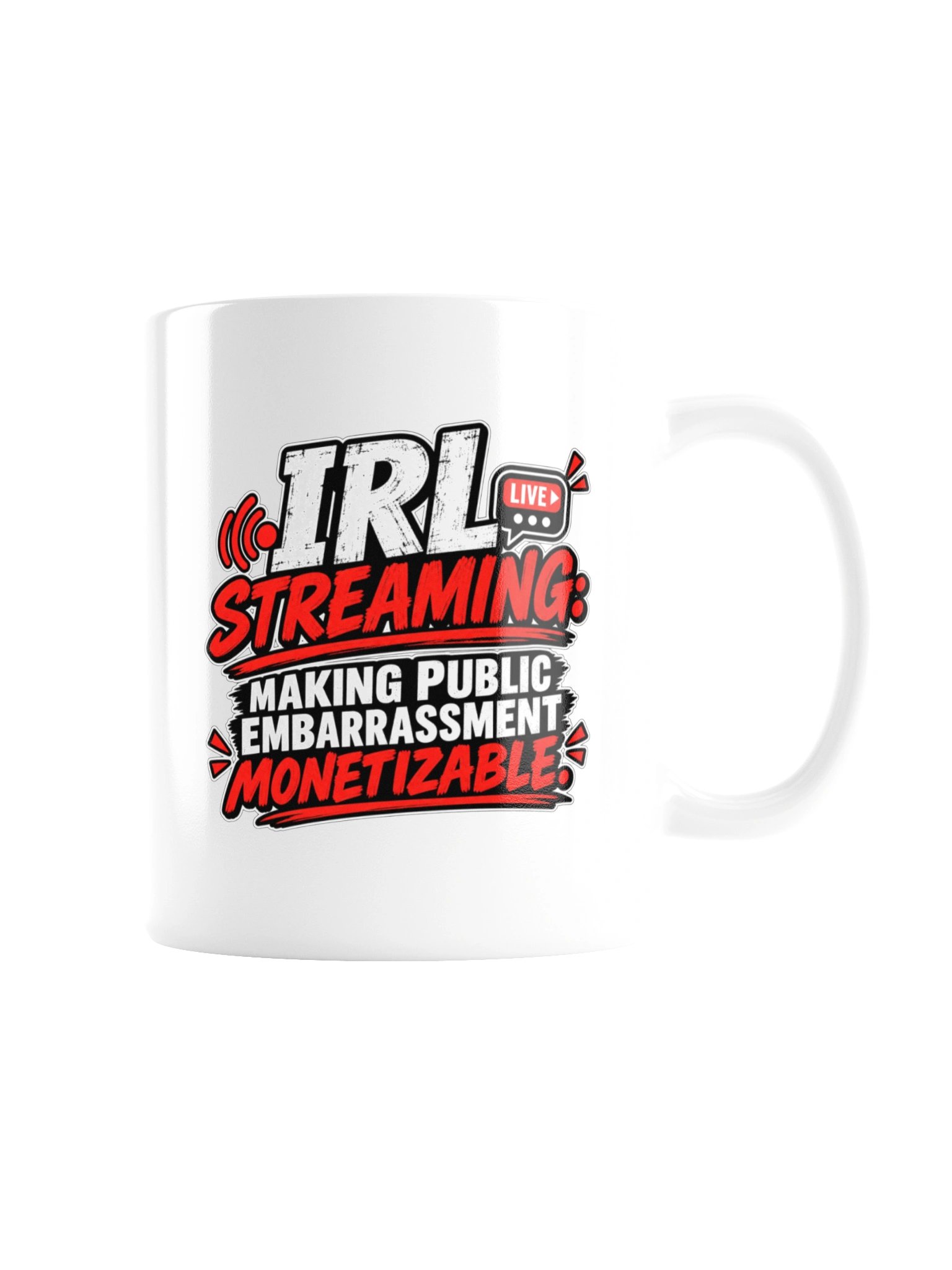 IRL STREAMING: MAKING PUBLIC EMBARRASSMENT MONETIZABLE - MUG product image (8)