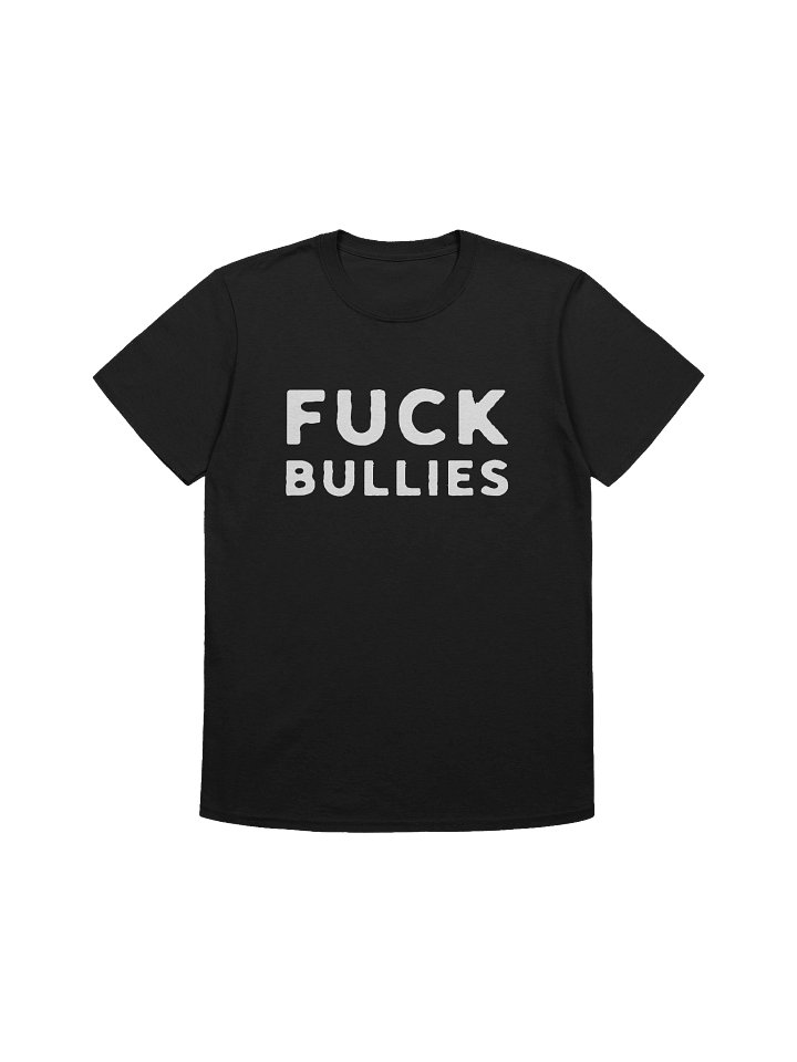 Fuck Bullies Unisex T-Shirt product image (1)