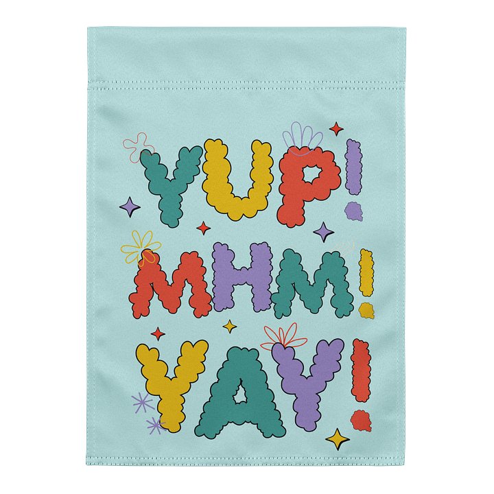 Yup Mhm Yay Garden Flag product image (1)