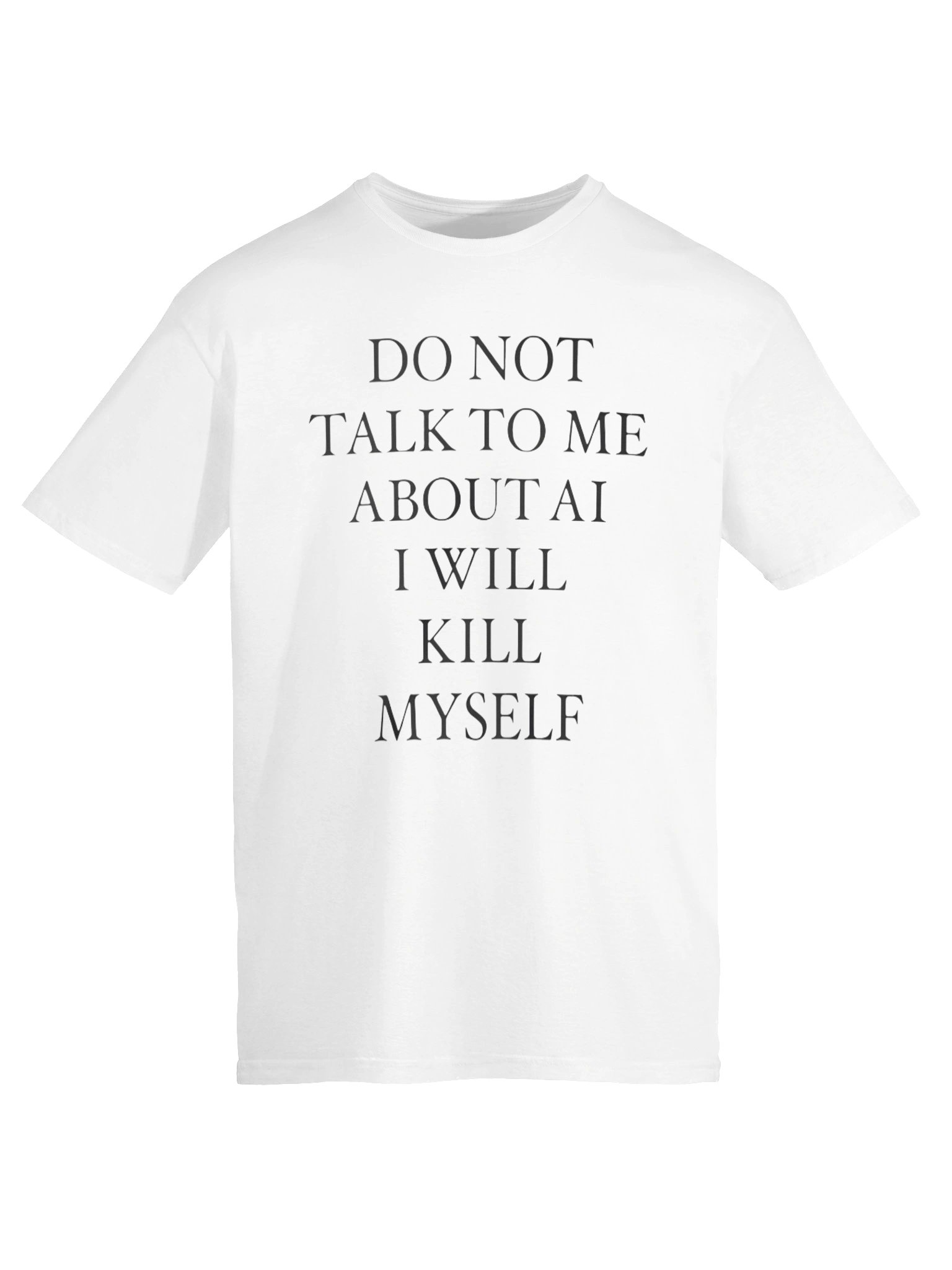Do Not Talk To Me About Ai I Will Kill MySelf Shirt product image (6)