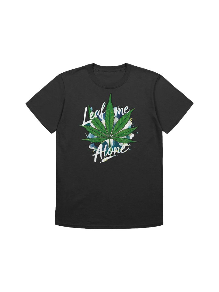 420 Weed - Leaf Me Alone - Where Art and Cannabis Culture Collide T-Shirt product image (2)