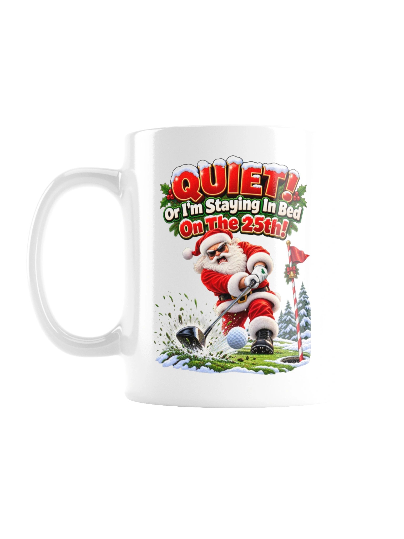 QUIET! OR I’M STAYING IN BED ON THE 25TH! MUG product image (1)