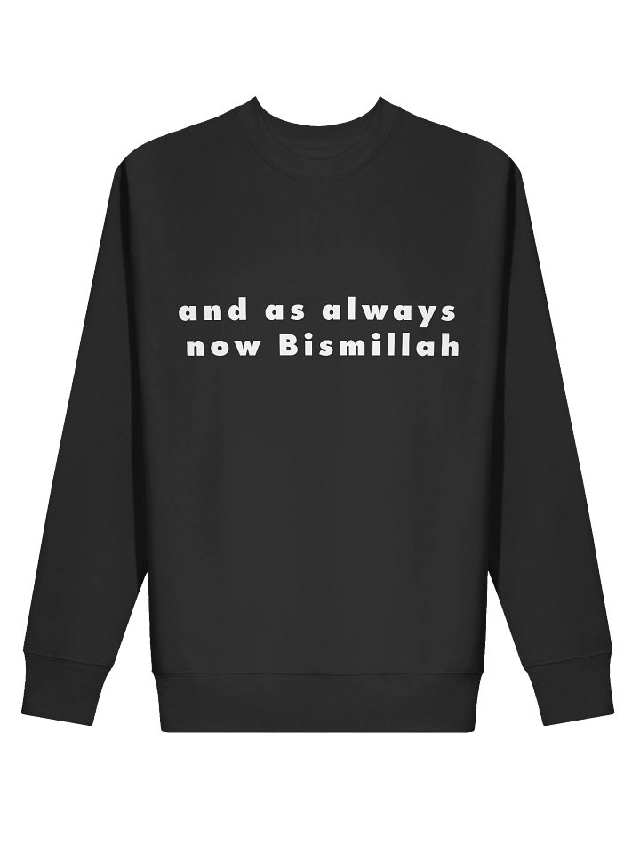and as always now bismillah Sweatshirt - Unisex (Black) product image (2)