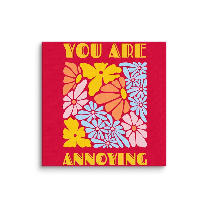 You are Annoying Canvas product image (28)