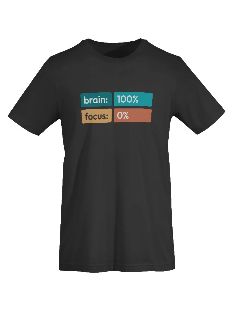 Brain 100% • Focus 0% Unisex Tee product image (5)