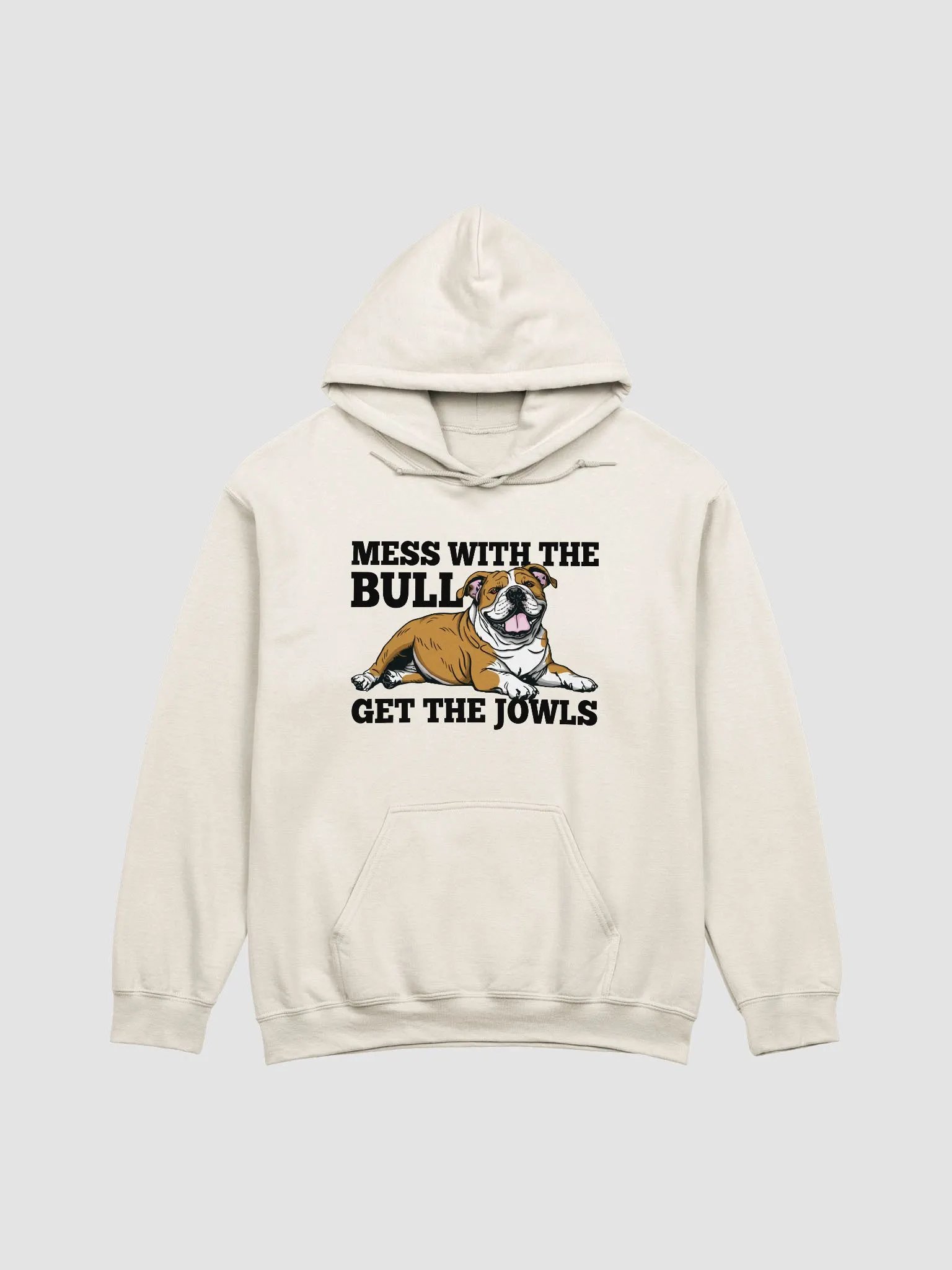 Mess with the Bull, Get the Jowls Hooded Sweatshirt of an English Bulldog | Funny Hoodie for Bulldog Paw-rents product image (1)