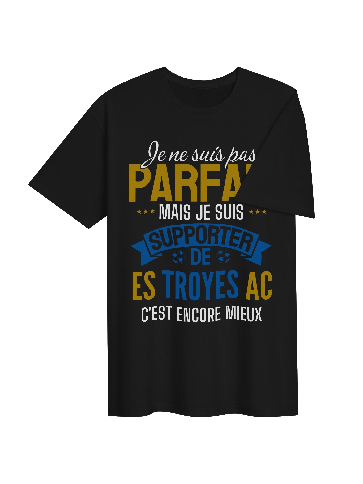 je ne suis pas parfait mais je suis supporter de ES Troyes AC c'est encore mieux product image (3)