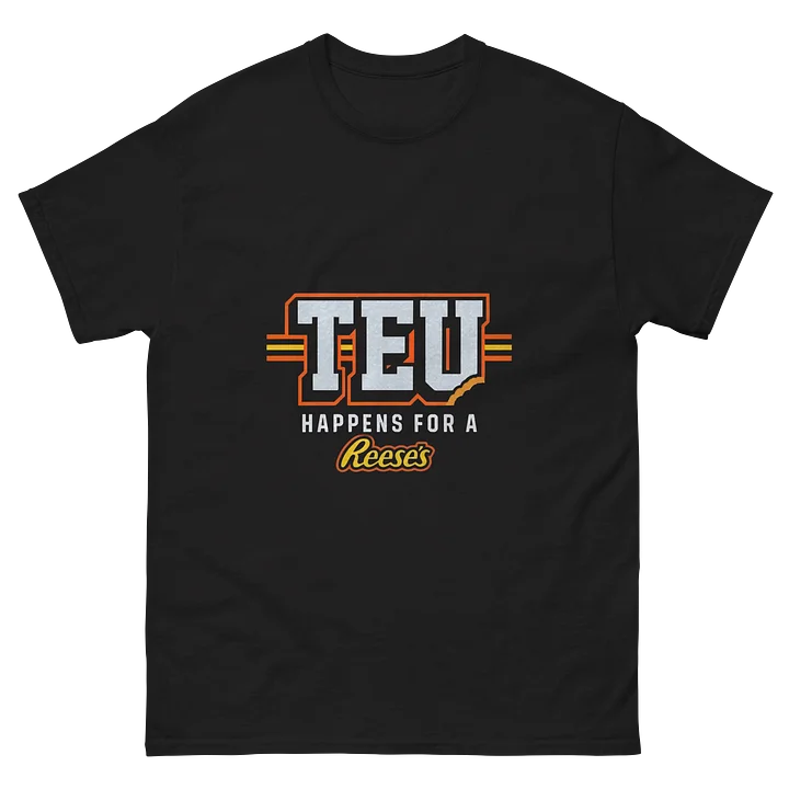 TEU HAPPENS FOR A REESES SHIRT product image (1)